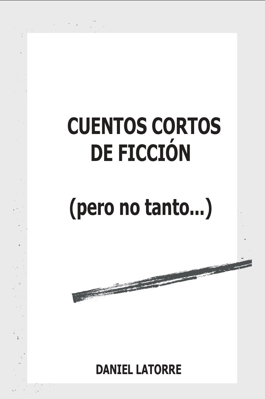 Cuentos cortos de ficción Daniel Latorre